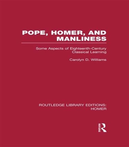 Паперова книга «Pope, Homer, and Manliness: Some Aspects of Eighteenth Century Classical Learning», автор Керолін Д. Вільямс - фото №1