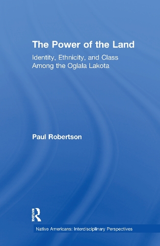 Бумажная книга «The Power of the Land: Identity, Ethnicity, and Class Among the Oglala Lakota», автор Пол Робертсон - фото №1