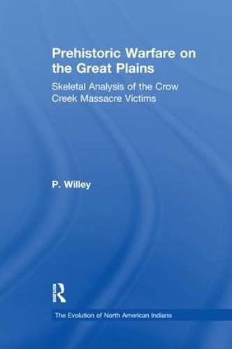 Бумажная книга «Prehistoric Warfare on the Great Plains: Skeletal Analysis of the Crow Creek Massacre Victims», автор P. Уиллей - фото №1