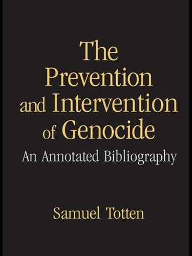 Бумажная книга «The Prevention and Intervention of Genocide: An Annotated Bibliography», автор Сэмюэль Тоттен - фото №1