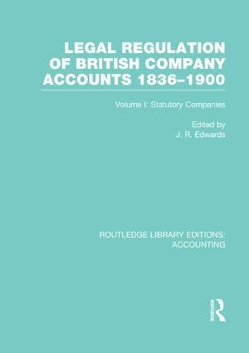 Бумажная книга «Legal Regulation of British Company Accounts 1836-1900 (RLE Accounting): Volume 1» - фото №1