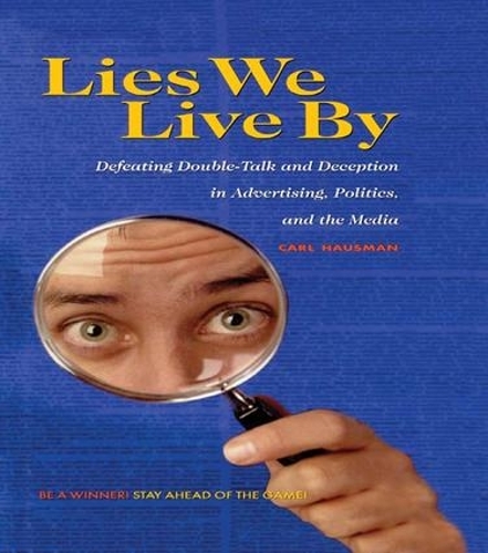 Бумажная книга «Lies We Live By: Defeating Doubletalk and Deception in Advertising, Politics, and the Media», автор Карл Хаусман - фото №1