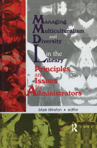 Бумажная книга «Managing Multiculturalism and Diversity in the Library: Principles and Issues for Administrators», автор Марк Уинстон - фото №1