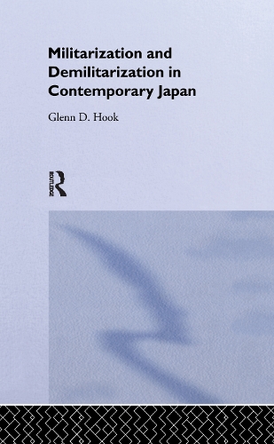 Бумажная книга «Militarisation and Demilitarisation in Contemporary Japan», автор Гленн Д. Хук - фото №1