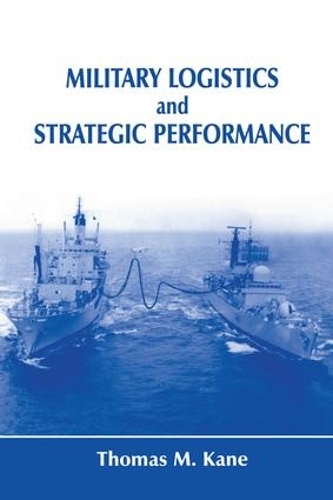 Бумажная книга «Military Logistics and Strategic Performance», автор Томас М. Кейн - фото №1