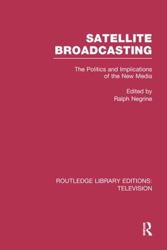 Бумажная книга «Satellite Broadcasting: The Politics and Implications of the New Media» - фото №1