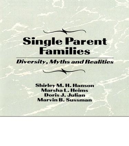 Паперова книга «Single Parent Families: Diversity, Myths and Realities», авторів Марвін Б. Сассман, Ширлі Хенсон - фото №1