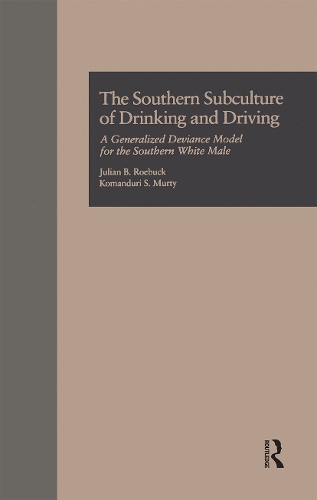 Бумажная книга «The Southern Subculture of Drinking and Driving: A Generalized Deviance Model for the Southern White Male», авторов Джулиан Б. Роубак, Командури С. Мурти - фото №1