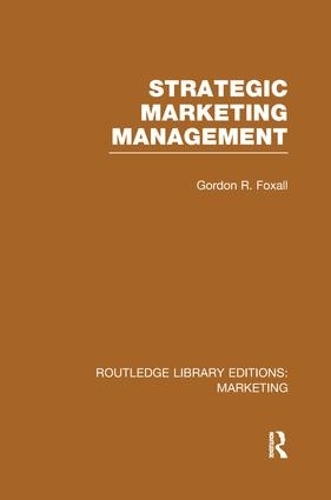 Бумажная книга «Strategic Marketing Management (RLE Marketing)», автор Гордон Фоксолл - фото №1