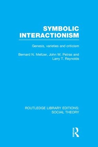 Бумажная книга «Symbolic Interactionism (RLE Social Theory): Genesis, Varieties and Criticism», авторов Бернард Мельтцер, Джон Петрас, Ларри Рейнольдс - фото №1