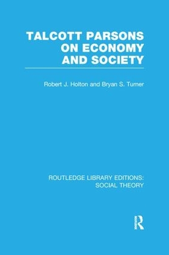 Бумажная книга «Talcott Parsons on Economy and Society (RLE Social Theory)», авторов Брайан С. Тернер, Роберт Дж. Холтон - фото №1