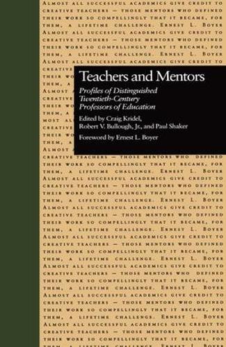 Бумажная книга «Teachers and Mentors: Profiles of Distinguished Twentieth-Century Professors of Education», авторов Крейг Кридель, Пол Шейкер, Роберт В. Буллоу-младший - фото №1