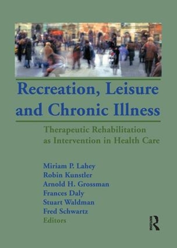 Паперова книга «Recreation, Leisure and Chronic Illness: Therapeutic Rehabilitation as Intervention in Health Care» - фото №1