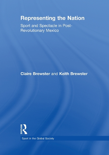 Паперова книга «Representing the Nation: Sport and Spectacle in Post-revolutionary Mexico», авторів Клер Брюстер, Кіт Брюстер - фото №1