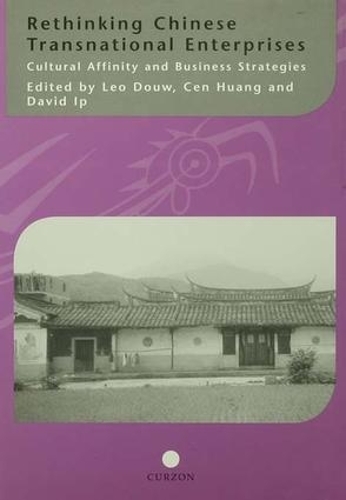 Бумажная книга «Rethinking Chinese Transnational Enterprises: Cultural Affinity and Business Strategies», авторов Цэнь Хуан, Дэвид Ип, Лео Дув - фото №1