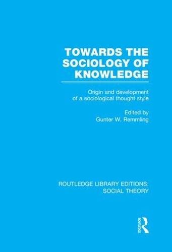 [object Object] «Towards the Sociology of Knowledge (RLE Social Theory): Origin and Development of a Sociological Thought Style» - фото №1