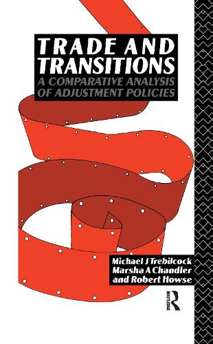 Бумажная книга «Trade and Transitions: A Comparative Analysis of Adjustment Policies», авторов Марша Чандлер, Майкл Требилкок, Роберт Хаус - фото №1