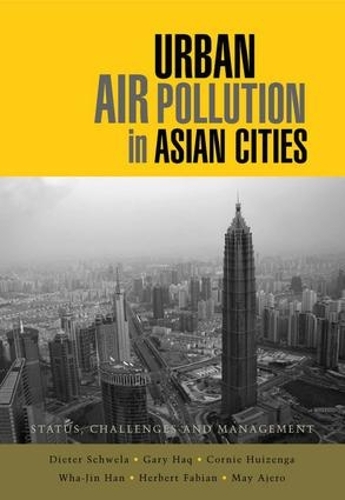 Бумажная книга «Urban Air Pollution in Asian Cities: Status, Challenges and Management», авторов Корни Хейзенга, Дитер Швела, Гэри Хак, Герберт Фабиан, Мэй Аджеро, Ва-Джин Хань - фото №1
