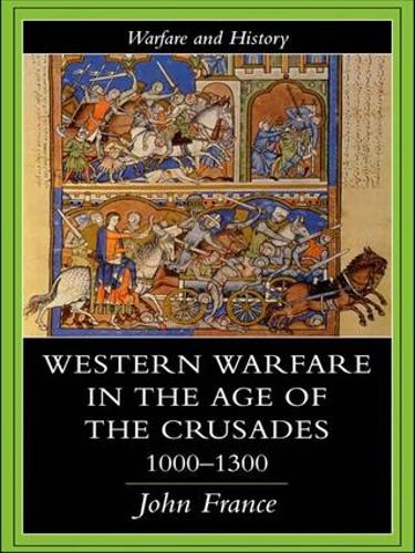 Паперова книга «Western Warfare in the Age of the Crusades 1000-1300», автор Джон Франс - фото №1