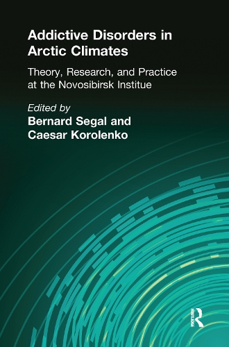 Бумажная книга «Addictive Disorders in Arctic Climates: Theory, Research, and Practice at the Novosibirsk Institute», автор Бернард Сигал - фото №1