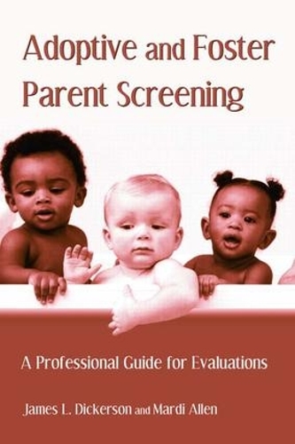 Бумажная книга «Adoptive and Foster Parent Screening: A Professional Guide for Evaluations», авторов Джеймс Л. Дикерсон, Марди Аллен - фото №1