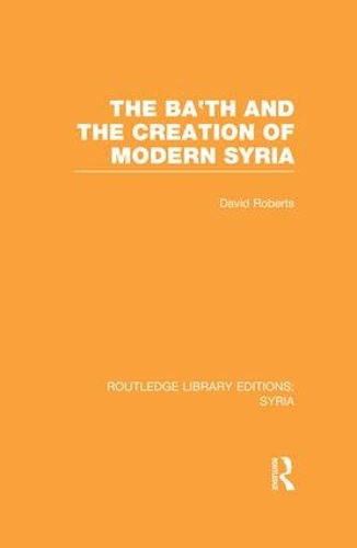 Бумажная книга «The Ba'th and the Creation of Modern Syria (RLE Syria)», автор Дэвид Робертс - фото №1