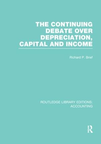 Бумажная книга «The Continuing Debate Over Depreciation, Capital and Income (RLE Accounting)» - фото №1
