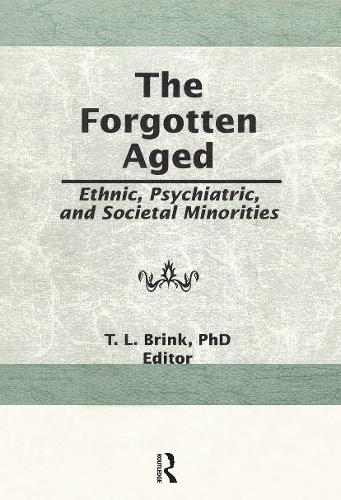 Бумажная книга «The Forgotten Aged: Ethnic, Psychiatric, and Societal Minorities», автор Т.Л. Бринк - фото №1