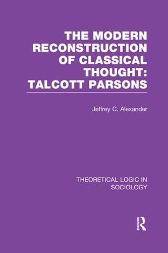 Бумажная книга «Modern Reconstruction of Classical Thought: Talcott Parsons», автор Джеффри Александр - фото №1
