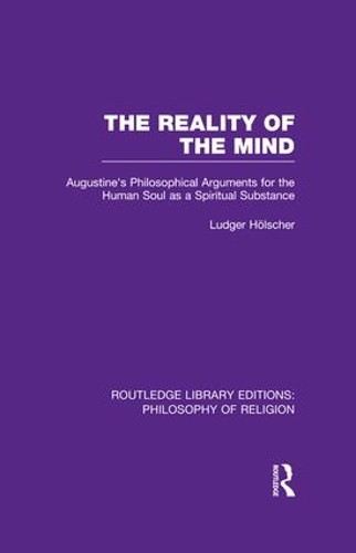 Бумажная книга «The Reality of the Mind: St Augustine's Philosophical Arguments for the Human Soul as a Spiritual Substance», автор Людгер Хёльшер - фото №1