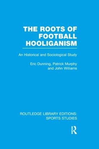 Бумажная книга «The Roots of Football Hooliganism (RLE Sports Studies): An Historical and Sociological Study», автор Эрик Даннинг - фото №1