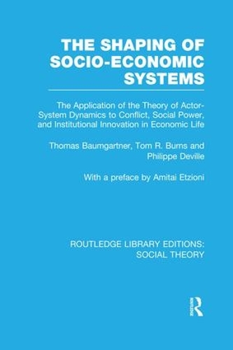 [object Object] «The Shaping of Socio-Economic Systems: The application of the theory of actor-system dynamics to conflict, social power, and institutional innovation in economic life», авторів Філіп Девіль, Томас Баумгартнер - фото №1