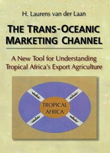 Бумажная книга «The Trans-Oceanic Marketing Channel: A New Tool for Understanding Tropical Africa's Export Agriculture», автор Эрденер Кайнак - фото №1