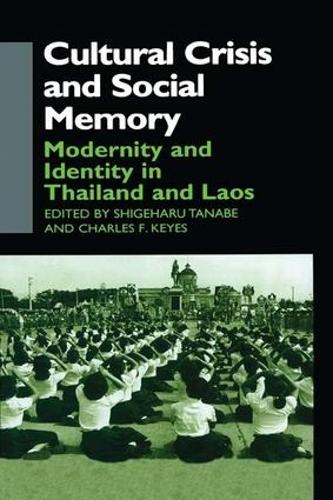 Бумажная книга «Cultural Crisis and Social Memory: Modernity and Identity in Thailand and Laos», авторов Чарльз Ф. Кис, Сигэхару Танабэ - фото №1