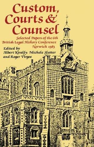Бумажная книга «Custom, Courts, and Counsel: Selected Papers of the 6th British Legal History Conference, Norwich 1983», авторов А. К. Р. Киральфи, Мишель Слэттер, Роджер Вирго - фото №1