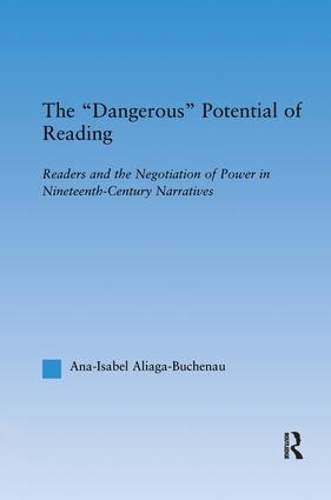 [object Object] «The Dangerous Potential of Reading: Readers & the Negotiation of Power in Selected Nineteenth-Century Narratives», автор Ана-Ізабель Аліага-Бухенау - фото №1
