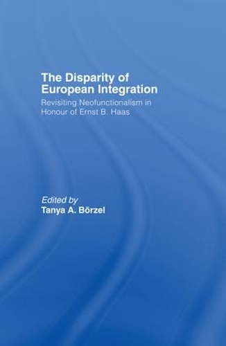 Бумажная книга «The Disparity of European Integration: Revisiting Neofunctionalism in Honour of Ernst B. Haas» - фото №1
