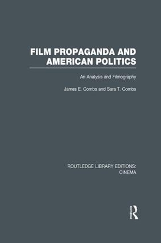 Бумажная книга «Film Propaganda and American Politics: An Analysis and Filmography», авторов Джеймс Комбс, Сара Т. Комбс - фото №1