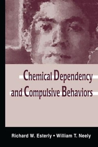 [object Object] «Chemical Dependency and Compulsive Behaviors», авторів Річард В. Естерлі, Вільям Т. Нілі - фото №1