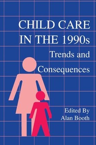 Бумажная книга «Child Care in the 1990s: Trends and Consequences» - фото №1