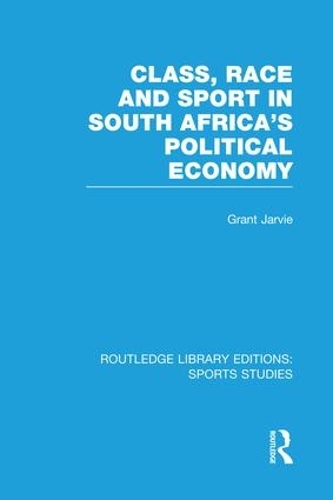 Paper book «Class, Race and Sport in South Africa’s Political Economy (RLE Sports Studies)», author Grant Jarvie - фото №1