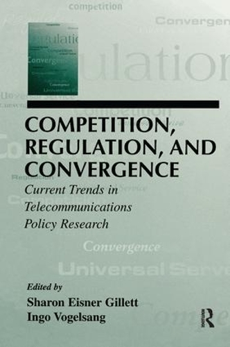 Бумажная книга «Competition, Regulation, and Convergence: Current Trends in Telecommunications Policy Research» - фото №1
