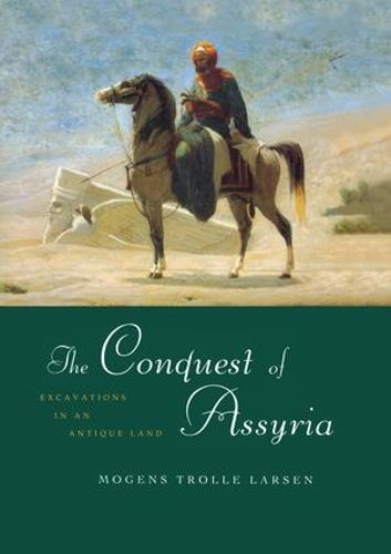Бумажная книга «The Conquest of Assyria: Excavations in an Antique Land», автор Могенс Тролле Ларсен - фото №1