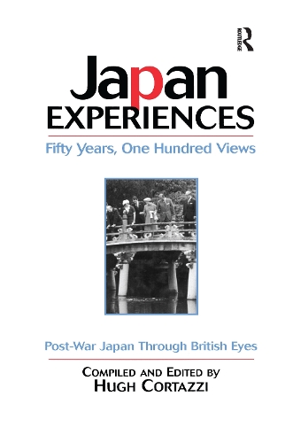 Бумажная книга «Japan Experiences - Fifty Years, One Hundred Views: Post-War Japan Through British Eyes», автор Хью Кортацци - фото №1