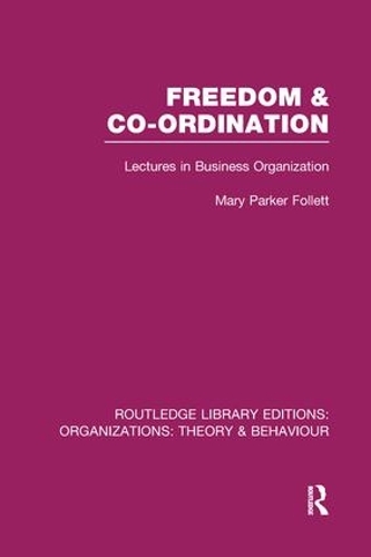 Бумажная книга «Freedom and Co-ordination (RLE: Organizations): Lectures in Business Organization», автор Мэри Паркер Фоллетт - фото №1