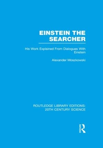 Бумажная книга «Einstein The Searcher: His Work Explained from Dialogues with Einstein», автор Александр Мошковски - фото №1