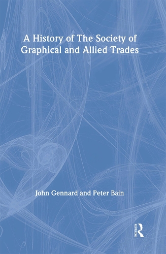 Бумажная книга «A History of the Society of Graphical and Allied Trades», авторов Джон Дженнард, Питер Бэйн - фото №1