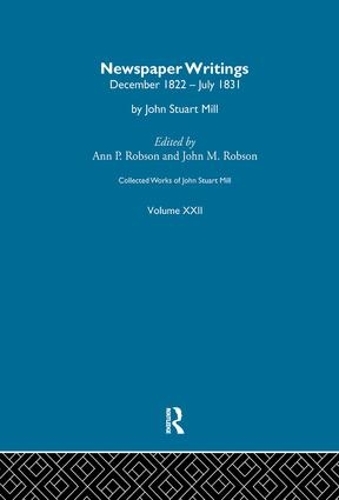 Бумажная книга «Collected Works of John Stuart Mill: XXII. Newspaper Writings Vol A», автор Джон Стюарт Милл - фото №1