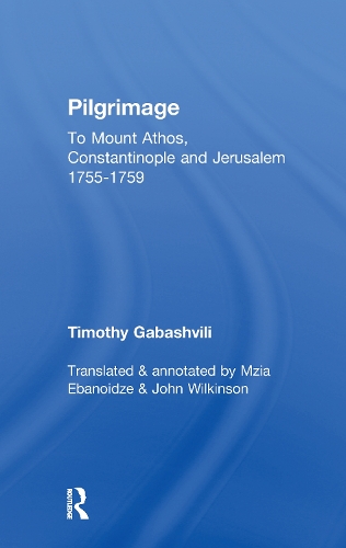 Паперова книга «Pilgrimage: Timothy Gabashvili's Travels to Mount Athos, Constantinople and Jerusalem, 1755-1759», авторів Джон Вілкінсон, Мзія Ебаноїдзе - фото №1