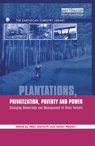 Бумажная книга «Plantations Privatization Poverty and Power: Changing Ownership and Management of State Forests», авторов Джеймс Майерс, Майкл Гарфорт - фото №1